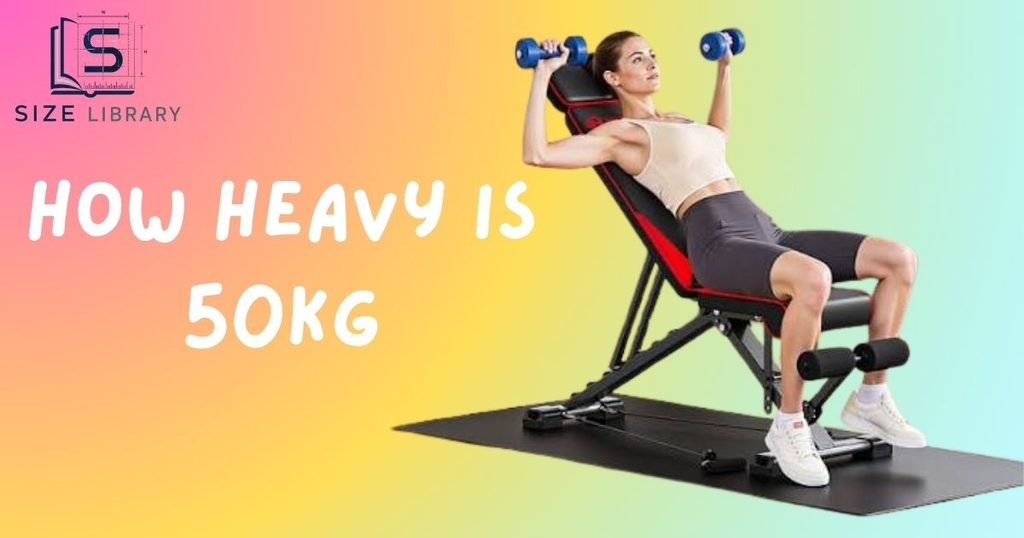 How Heavy Is 50kg